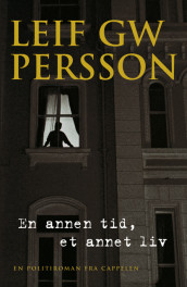 En annen tid, et annet liv av Leif GW Persson (Innbundet)