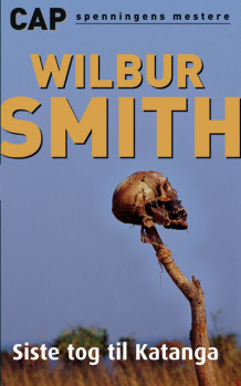 Siste tog til Katanga av Wilbur Smith (Heftet)