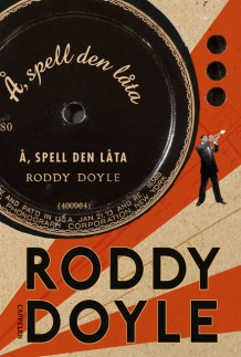 Å, spell den låta av Roddy Doyle (Innbundet)