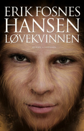 Løvekvinnen av Erik Fosnes Hansen (Innbundet)