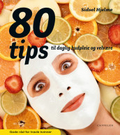 80 tips til daglig hudpleie og velvære av Sidsel Hjelme (Innbundet)