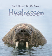 Hvalrossen av Kirsti Blom og Kit M. Kovacs (Innbundet)