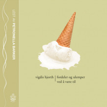 Fordeler og ulemper ved å være til av Vigdis Hjorth (Lydbok-CD)