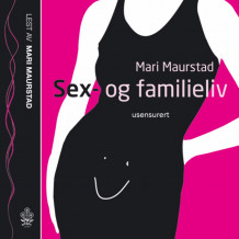 Sex- og familieliv av Mari Maurstad (Lydbok-CD)