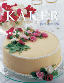 Kaker, pynt dem selv av Heidi Bøe (Innbundet)
