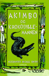 Akimbo og krokodillemannen av Alexander McCall Smith (Innbundet)
