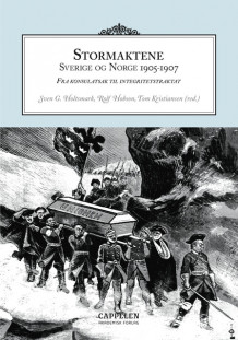 Stormaktene, Sverige og Norge 1905-1907 av Boris Barth, Rolf Hobson, Sven G. Holtsmark, Tom Kristiansen, Patrick Salmon, Sergej Sjilov og Gunnar Åselius (Innbundet)