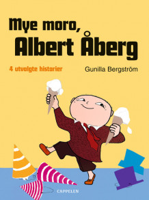 Mye moro, Albert Åberg av Gunilla Bergström (Innbundet)