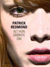 Alt hun drømte om av Patrick Redmond (Innbundet)