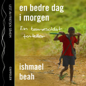 En bedre dag i morgen av Ishmael Beah (Lydbok-CD)