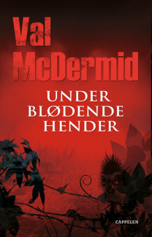 Under blødende hender av Val McDermid (Innbundet)