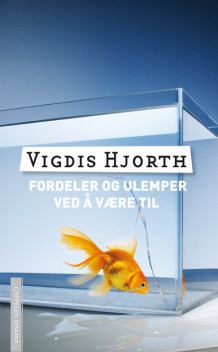 Fordeler og ulemper ved å være til av Vigdis Hjorth (Heftet)