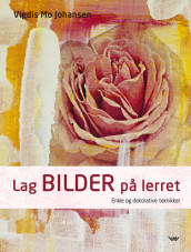 Lag bilder på lerret av Vigdis Mo Johansen (Innbundet)