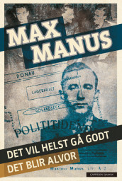 Det vil helst gå godt & Det blir alvor av Max Manus (Innbundet)