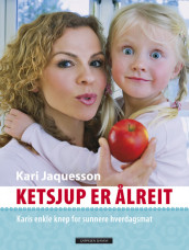 Ketsjup er ålreit av Kari Jaquesson (Innbundet)