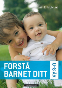 Forstå barnet ditt 0-8 år av Stein Erik Ulvund (Innbundet)