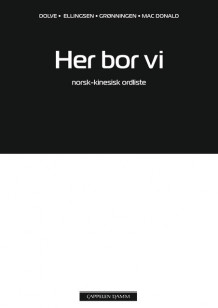 Her bor vi Norsk-kinesisk ordliste av Ingebjørg Dolve (Heftet)