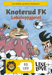 Leseløve - Knoterud FK - Lokaloppgjeret av Lars Mæhle (Innbundet)