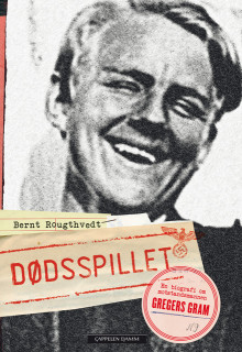 Dødsspillet. En biografi om Gregers Gram av Bernt Rougthvedt (Innbundet)