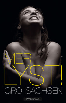 Mer lyst! av Gro Isachsen (Innbundet)