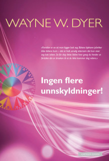 Ingen flere unnskyldninger! av Wayne W. Dyer (Innbundet)