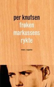 Frøken Markussens rykte av Per Knutsen (Ebok)