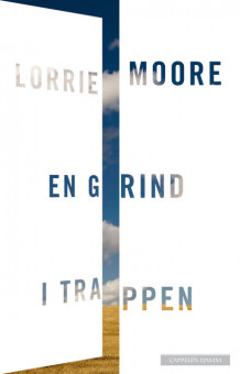 En grind i trappen av Lorrie Moore (Innbundet)