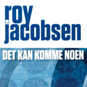 Det kan komme noen av Roy Jacobsen (Nedlastbar lydbok)