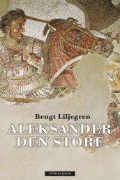 Aleksander den store av Bengt Liljegren (Innbundet)