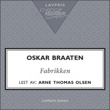 Fabrikken av Oskar Braaten (Nedlastbar lydbok) Fabrikken av Oskar Braaten (Nedlastbar lydbok)
