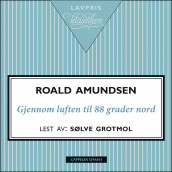 Gjennom luften til 88 grader nord av Roald Amundsen (Nedlastbar lydbok)