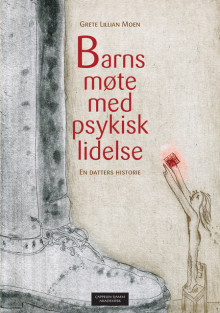 Barns møte med psykisk lidelse av Grete Lillian Moen (Heftet)