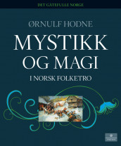 Mystikk og magi - Norsk folketro av Ørnulf Hodne (Innbundet)