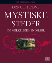 Mystiske steder og merkelige hendelser av Ørnulf Hodne (Innbundet)