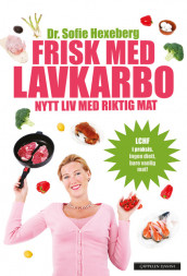 Frisk med lavkarbo av Sofie Hexeberg (Ebok)