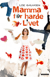 Mamma for harde livet av Lise Galaasen (Heftet)