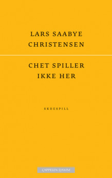 Chet spiller ikke her av Lars Saabye Christensen (Heftet)