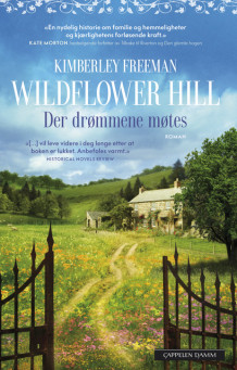 Wildflower Hill - Der drømmene møtes av Kimberley Freeman (Heftet)