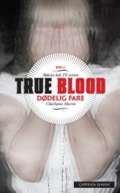 Sookie Stackhouse: Dødelig fare av Charlaine Harris (Ebok)