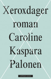 Xeroxdager av Caroline Kaspara Palonen (Heftet)