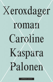 Xeroxdager av Caroline Kaspara Palonen (Heftet)