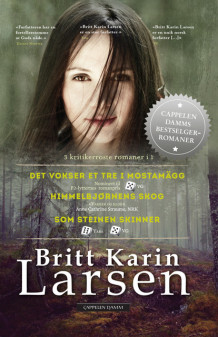 Det vokser et tre i Mostamägg, Himmelbjørnens skog, Som steinen skinner. 3 romaner i 1 utgave. av Britt Karin Larsen (Heftet)