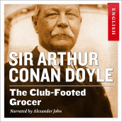 The Club-Footed Grocer av Sir Arthur Conan Doyle (Nedlastbar lydbok)