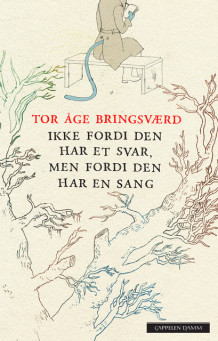 Ikke fordi den har et svar, men fordi den har en sang av Tor Åge Bringsværd (Innbundet)