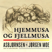 Hjemmusa og fjellmusa av Peter Christen Asbjørnsen og Jørgen Moe (Nedlastbar lydbok)