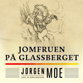 Jomfruen på glassberget av Jørgen Moe (Nedlastbar lydbok)