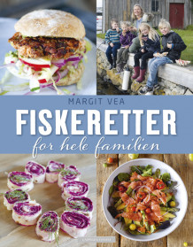 Fiskeretter for hele familien av Margit Vea (Innbundet)