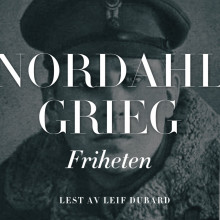 Friheten av Nordahl Grieg (Nedlastbar lydbok)