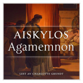 Orestien 1: Agamemnon av Aiskylos (Nedlastbar lydbok)