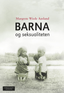 Barna og seksualiteten av Margrete Wiede Aasland (Heftet)